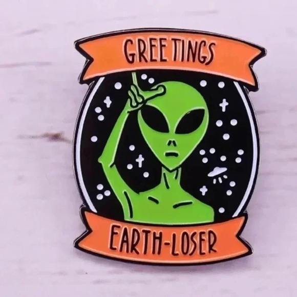 Alien Greeting Earth Loser Hot Pin - Picture 1 of 1